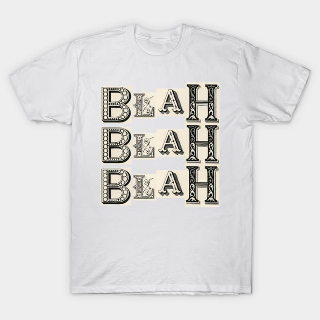 It's All Blah Blah Blah T-Shirt by Michelle Le Grand